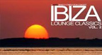Ibiza Lounge Classics Vol 2