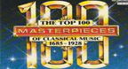 The top 100 Masterpieces Of Classical Music 1685-1928
