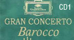 Baroque Collection - Gran Concerto Barocco (CD1)