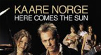 Here Comes The Sun - Kaare Norge