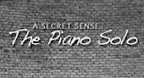 The Piano Solo - A Secret Sense